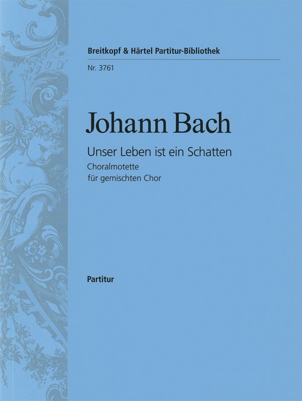 Unser Leben ist ein Schatten - Choralmotette