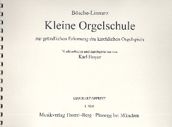 Kleine Orgelschule zur gründlichen Erlernung des kirchlichen Orgelspie