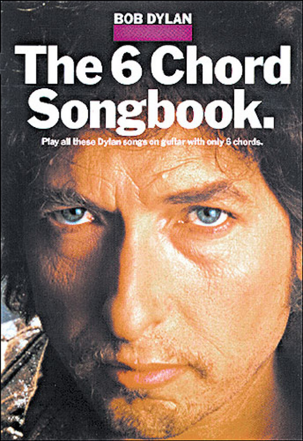 BOB DYLAN: THE 6 CHORD SONGBOOK