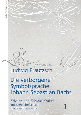 Die verborgene Symbolsprache Johann Sebastian Bachs Band 1