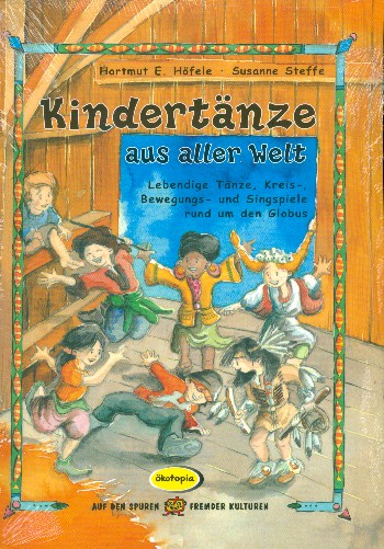 Kindertänze aus aller Welt Lebendige Tänze, Kreis- und Bewegungs- und