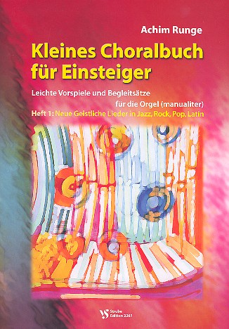 Kleines Choralbuch für Einsteiger Band 1 - Neue geistliche Lieder in Jazz, Rock, Pop, Latin 