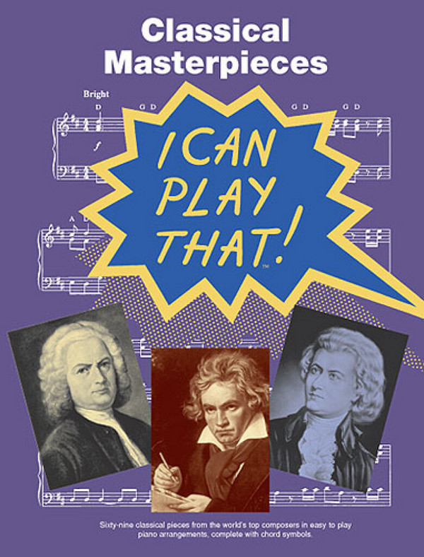I can play that  Classical masterpieces