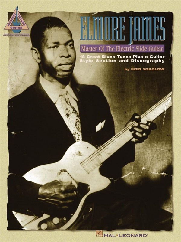 Elmore James: Master of the Electric Slide Guitar