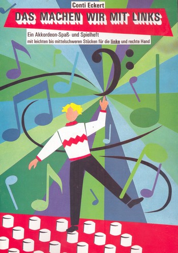 Das machen wir mit links - Ein Akkordeon-Spaß-und Spielheft