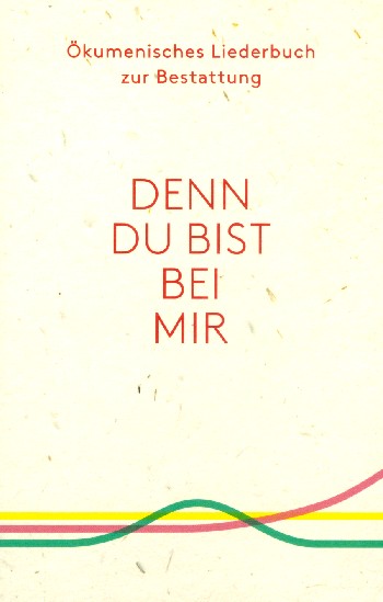 Denn du bist bei mir