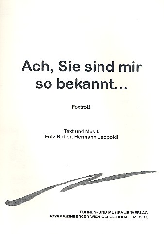 Ach Sie sind mir so bekannt