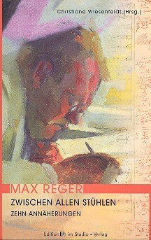Max Reger - Zwischen allen Stühlen