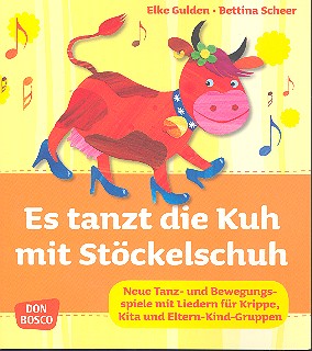 Es tanzt die Kuh mit Stöckelschuh Liederbuch