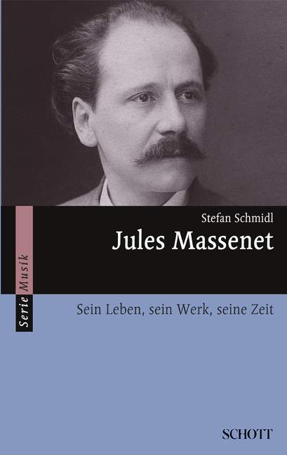 Jules Massenet Sein Leben, sein Werk,