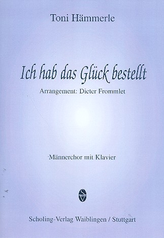 Ich hab das Glück bestellt für Männerchor