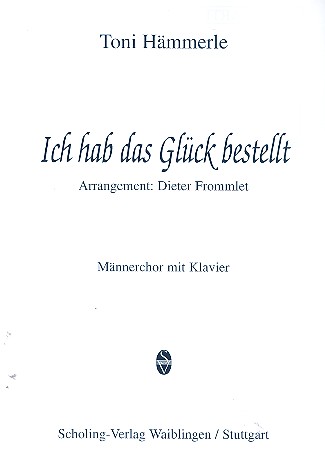 Ich hab das Glück bestellt für Männerchor
