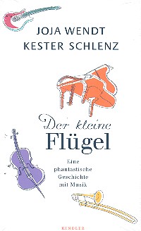 Der kleine Flügel ein biographisches Märchen über Musik