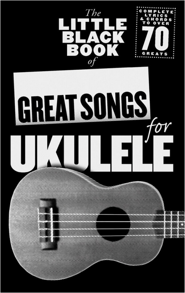 The little black Book of: Great Songs for Ukulele