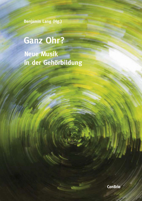 Ganz Ohr - Neue Musik in der Gehörbildung