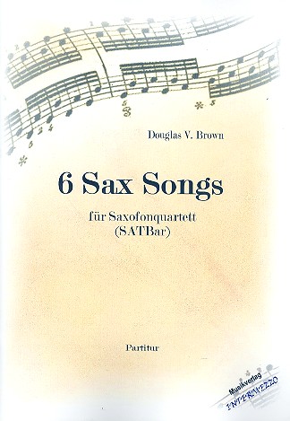 6 Sax Songs für 4 Saxophone (SATBar)