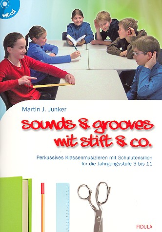 Sounds & Grooves mit Stift & Co (+CD) Perkussives Klassenmusizieren