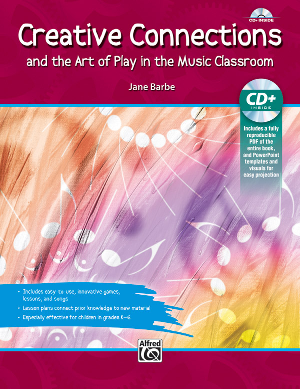 Creative Conncetions and the Art of Play in the Music Classroom (+mp3-