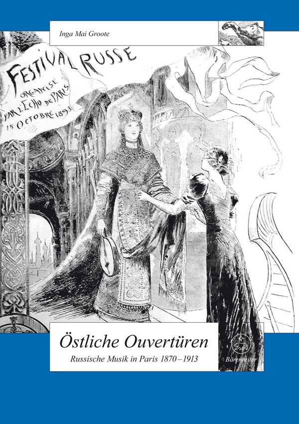 Östliche Ouvertüren Russische Musik in Paris 1870-1913