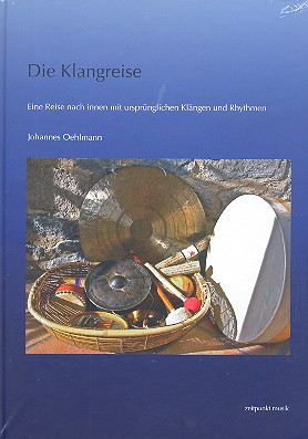 Die Klangreise (+CD) Eine Reise nach Innen mit ursprünglichen Klänge