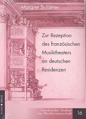 Zur Rezeption des französischen Musiktheaters an deutschen Residenzen
