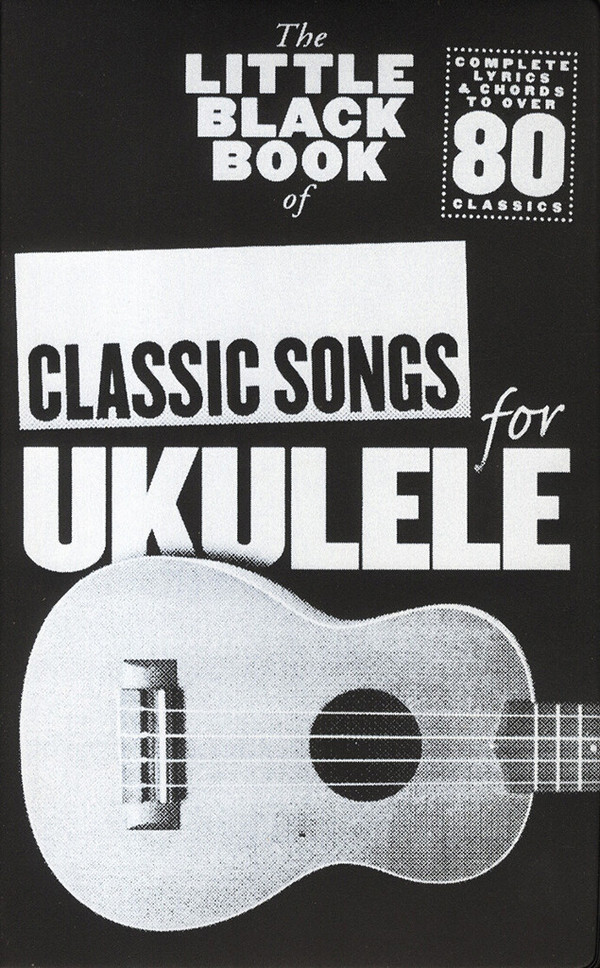 The little black Book of: Classic Songs for ukulele