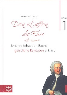 Dein ist allein die Ehre Band 1 Johann Sebastian Bachs geistliche