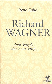 Richard Wagner ...dem Vogel, der heute sang...