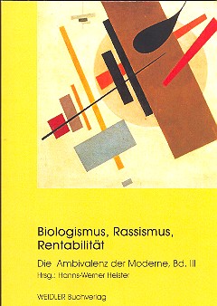 Biologismus, Rassismus, Rentabilität Die Ambivalenz der Moderne