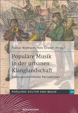 Populäre Musik in der urbanen Klanglandschaft kulturgeschichtliche