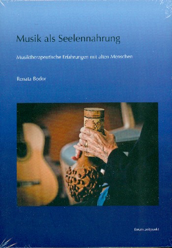 Musik als Seelennahrung Musiktherapeutische Erfahrungen mit alten