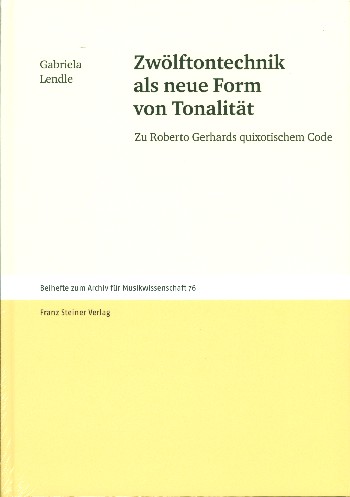 Zwölftontechnik als neue Form von Tonalität Zu Roberto Gerhards