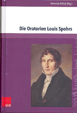 Die Oratorien Louis Spohrs Kontext - Text - Musik