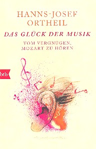 Das Glück der Musik Vom Vergnügen Mozart zu hören