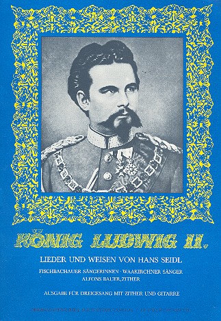 König Ludwig II. - Lieder und Weisen