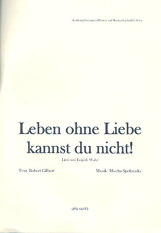 Leben ohne Liebe kannst du nicht: für
