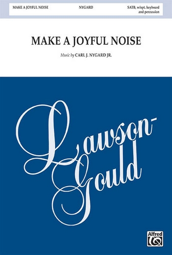 Nygard, C. Jr Make A Joyful Noise. SATB accompanied