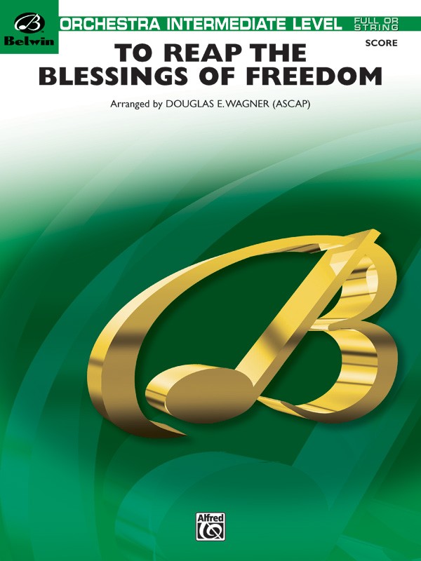 Wagner, Douglas E (arranger)To Reap the Blessings of Freedom (score)