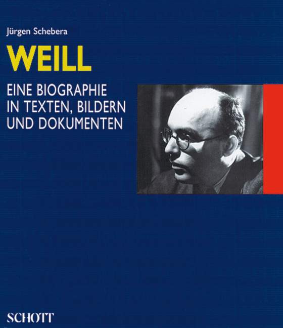 Kurt Weill (1900-1950) eine Biographie in Texten,
