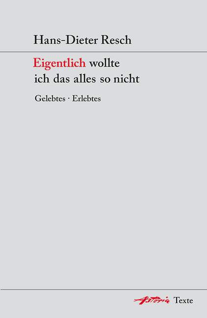 Resch, Hans-Dieter Eigentlich wollte ich das alles so nicht