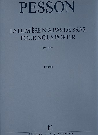 La Lumière n'a pas de bras pour nous porter