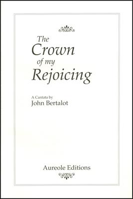 John Bertalot, The Crown of My Rejoicing