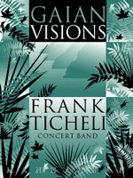 Ticheli, Frank, Gaian Visions