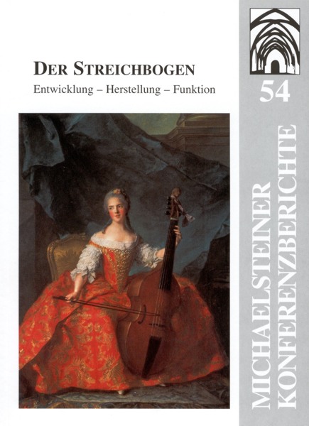 Der Streichbogen : Entwicklung, Herstellung, Funktion