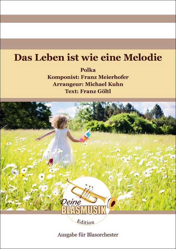Meierhofer, Franz, Das Leben ist wie eine Melodie