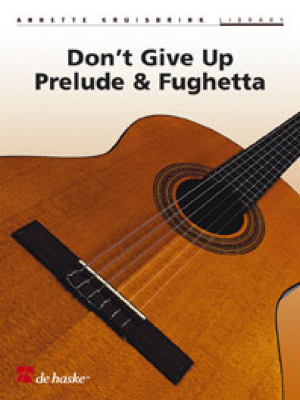 Annette Kruisbrink Don't Give Up, Prelude & Fughetta