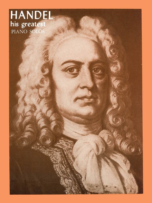 Georg Friedrich Händel, Handel - His Greatest