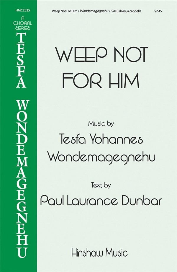 Tesfa Yohannes Wondemagegnehu, Weep Not for Him