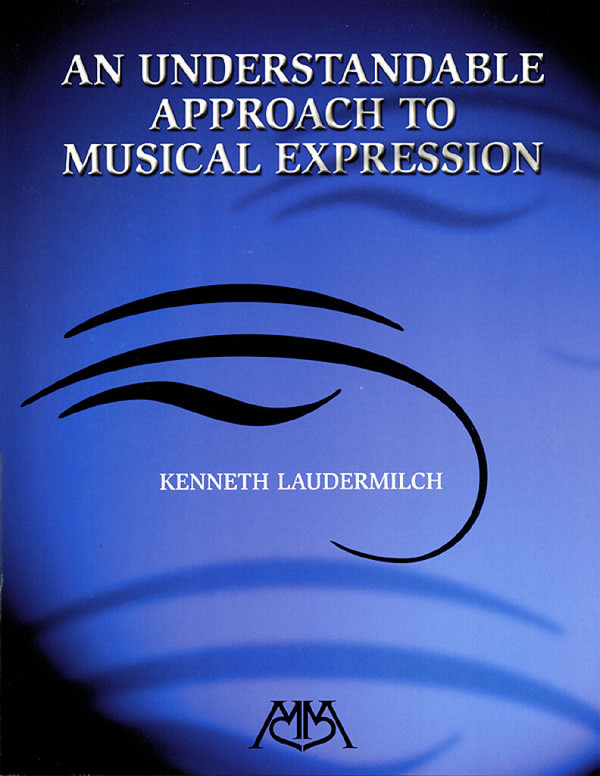 Kenneth Laudermilch, An Understandable Approach to Musical Expression