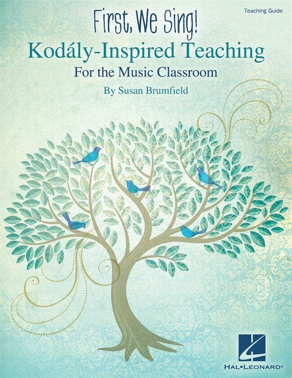 Susan Brumfield, First, We Sing! Kodály-Inspired Teaching